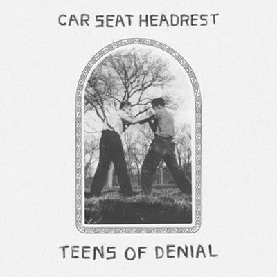 Car Seat Headrest: Teens of Denial